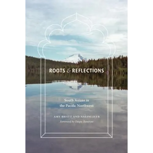 Roots and Reflections: South Asians in the Pacific Northwest