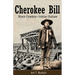 Cherokee Bill: Black Cowboy-Indian Outlaw
