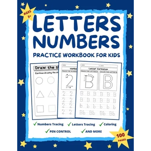 Letters and Numbers Practice Workbook for Kids Ages 2-6: Practice for Preschoolers and Toddlers Number Tracing, Letter Tracing, Coloring, Pen Control,