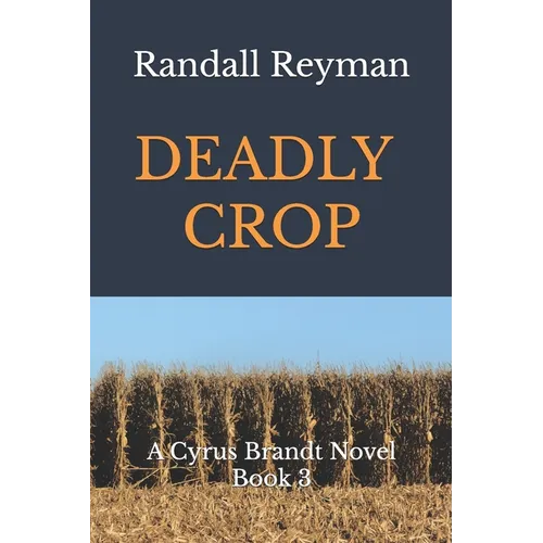 Deadly Crop: A Cyrus Brandt Novel Book 3