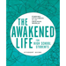 The Awakened Life for High School Students: Student Guide: Finding Stillness in an Anxious World