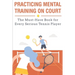 Practicing Mental Training On Court The Must-have Book For Every Serious Tennis Player: Mental Training