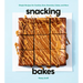 Snacking Bakes: Simple Recipes for Cookies, Bars, Brownies, Cakes, and More