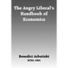 The Angry Liberal's Handbook of Economics