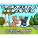The Adventures of Kodie and Bella