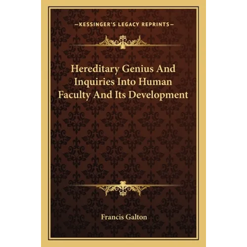 Hereditary Genius And Inquiries Into Human Faculty And Its Development