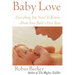 Baby Love: Everything You Need to Know about Your Baby's First Year