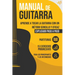 Manual de Guitarra: Aprende a tocar la Guitarra con un método sencillo y eficaz explicado paso a paso. 15 Ejercicios Progresivos + Partituras