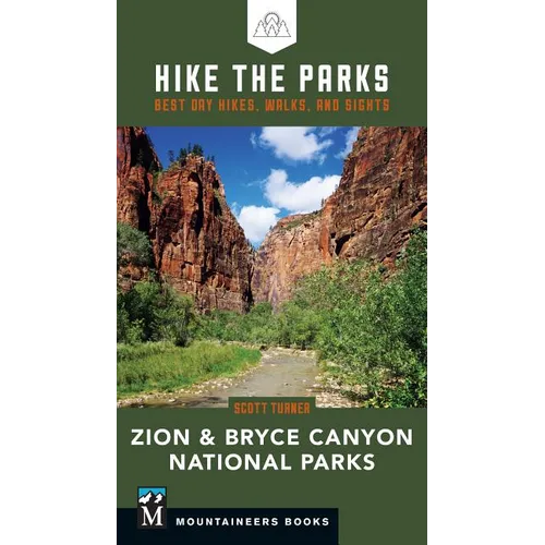 Hike the Parks: Zion & Bryce Canyon National Parks: Best Day Hikes, Walks, and Sights