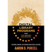 Digital Library Programs for Libraries and Archives: Developing, Managing, and Sustaining Unique Digital Collections