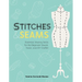 Stitches and Seams: Essential Sewing Skills for the Beginner Sewist, Tailor, and DIY Crafter
