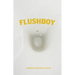 Flushboy