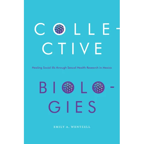 Collective Biologies: Healing Social Ills Through Sexual Health Research in Mexico