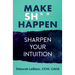 Make Sh*t Happen--Sharpen Your Intuition