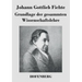 Grundlage der gesammten Wissenschaftslehre