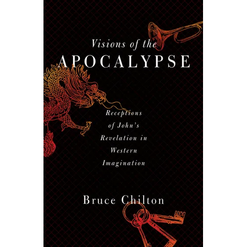 Visions of the Apocalypse: Receptions of John's Revelation in Western Imagination