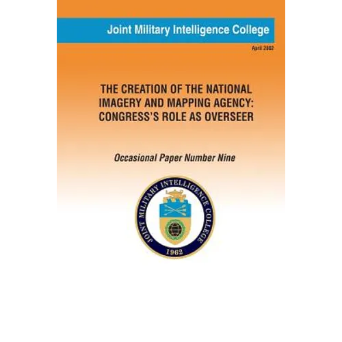 The Creation of the National Imagery and Mapping Agency: Congress' Role as Overseer