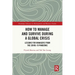 How to Manage and Survive during a Global Crisis: Lessons for Managers from the COVID-19 Pandemic