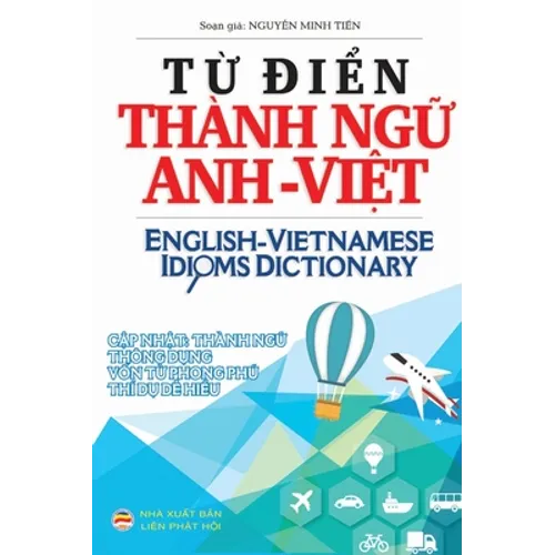 Từ điển Thành ngữ Anh Việt: English Vietnamese Idioms Dictionary
