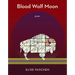 Blood Wolf Moon: Poems