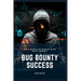 Bug Bounty Success: How to Become a Top Earner in the Bug Bounty Community