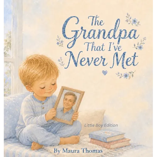 The Grandpa That I've Never Met: Little Boy Edition