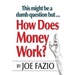 This might be a dumb question but...How Does Money Work?