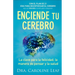 Enciende Tu Cerebro: La Clave Para La Felicidad, La Manera de Pensar Y La Salud