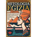 Mitologia Egizia: Una guida completa per conoscere gli antichi dèi egizi, il mito della creazione, il libro dei morti, la loro religione e le credenze