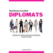 Diplomats: Real Stories from Real Diplomats - Experiences of Women Serving at U.S. Embassies Around the World