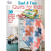 Fast & Fun Quilts for Kids