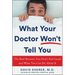 What Your Doctor Won't Tell You: The Real Reasons You Don't Feel Good and What You Can Do about It