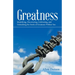 Greatness: Identifying, Discovering, Cultivating, and Unleashing the Seeds of Greatness Within You
