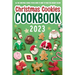 Christmas Cookies Cookbook: All The Christmas Cookies You're Going To Want To Make This Holiday Season: All-Time-Best Christmas Cookie