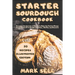 Starter Sourdough CookbooK: Revealed the Secrets of Bakery to Make the Perfect Bread, Pizza, Gluten-Free Doughs, Pancakes, Muffins, and Desserts.