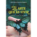 El Arte Que Es Vivir: Porque vivir es un arte