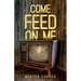 Come Feed On Me