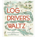 The Log Driver's Waltz