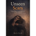 Unseen Scars: Cold, Cruel, Deeply Rooted and Ever Present