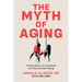 The Myth of Aging: A Prescription for Emotional and Physical Well-Being