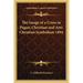 The Image of a Cross in Pagan, Christian and Anti Christian Symbolism 1894