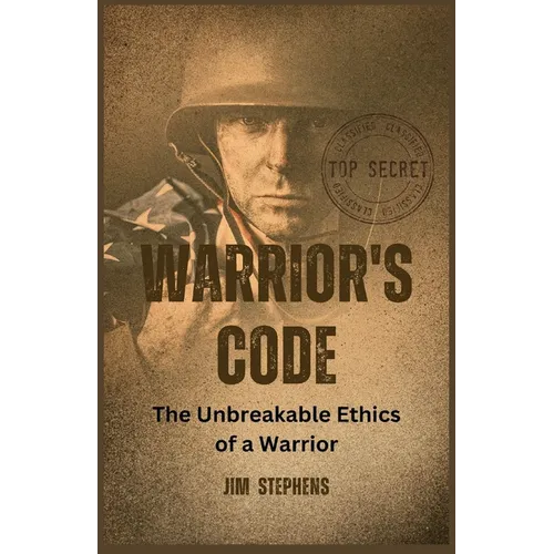 Warrior's Code: The Unbreakable Ethics of a Warrior (Large Print Edition)
