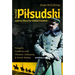 Marshal Pilsudski and His Wars for Polish Freedom: Poland's Conflicts with Ukraine, Lithuania and Soviet Russia