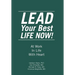 LEAD Your Best LIFE NOW!: At Work In Life With Heart