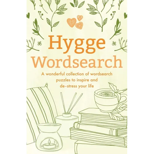 Hygge Wordsearch: A Wonderful Collection of Wordsearch Puzzles to Inspire and De-Stress Your Life