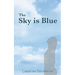 The Sky is Blue