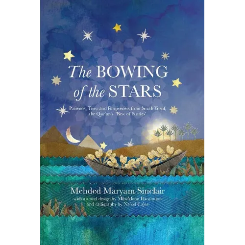 The Bowing of the Stars: A Telling of Moments from the Life of Prophet Yusuf (Pbuh)