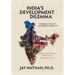 India's Development Dilemma, Productivity or Bureaucracy: Management Strategy for the World's Largest Democracy