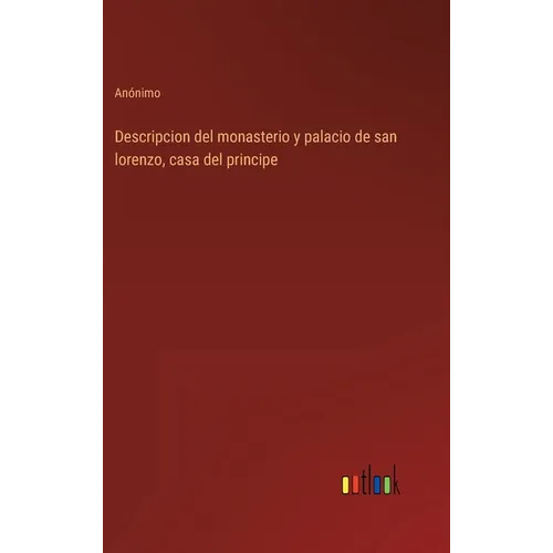 Descripcion del monasterio y palacio de san lorenzo, casa del principe