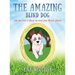 The Amazing Blind Dog: The true story of Billie, the blind Jack Russell Terrier
